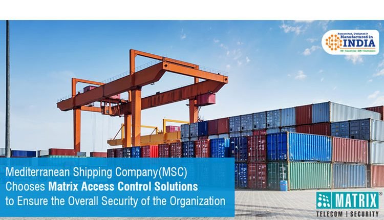Matrix access control systems ensure overall security of Mediterranean Shipping Company